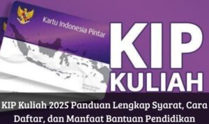 KIP Kuliah 2025 Panduan Lengkap Syarat, Cara Daftar, dan Manfaat Bantuan Pendidikan
